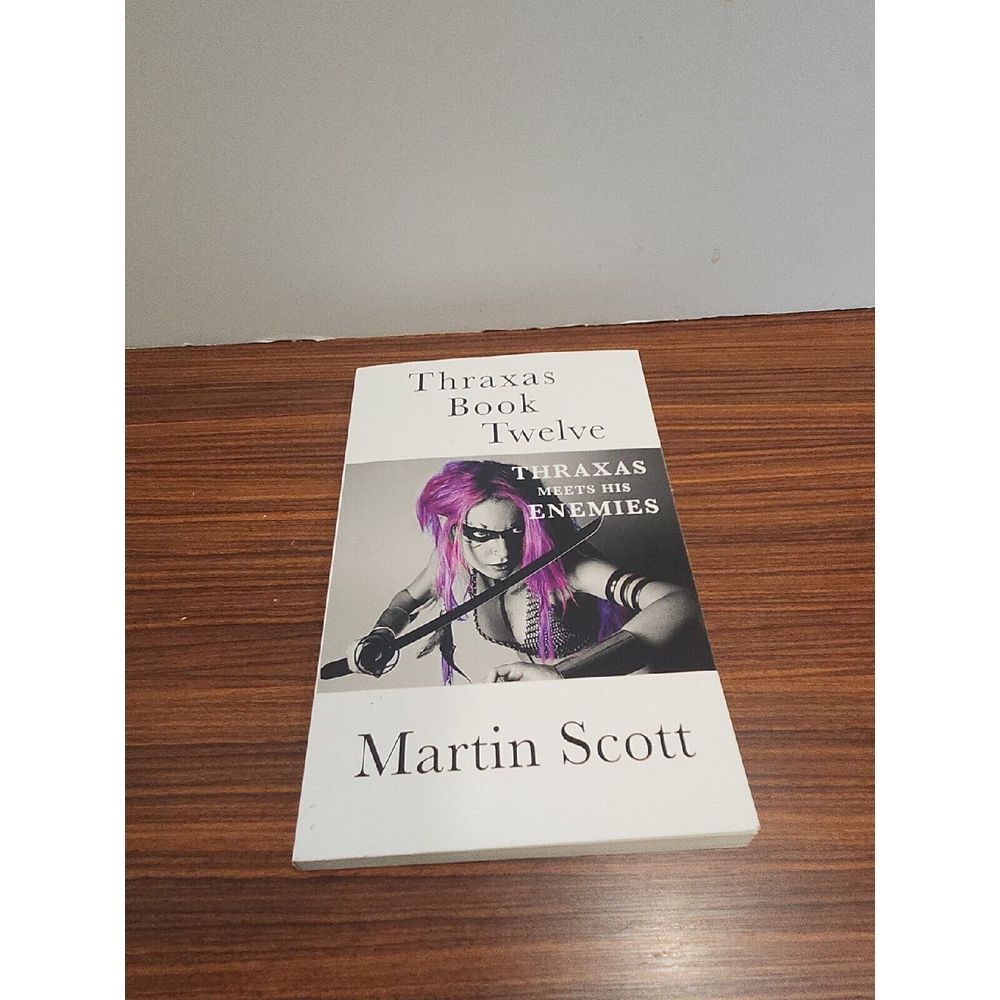 Thraxas Book Twelve: Thraxas Meets His‎ Enemies by Martin Scott: New